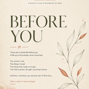 BEFORE I MEET YOU — A Mother’s Story of Waiting for Her Baby